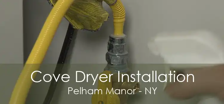 Cove Dryer Installation Pelham Manor - NY