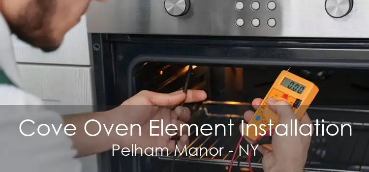 Cove Oven Element Installation Pelham Manor - NY