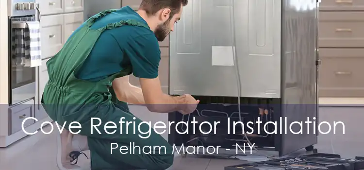 Cove Refrigerator Installation Pelham Manor - NY