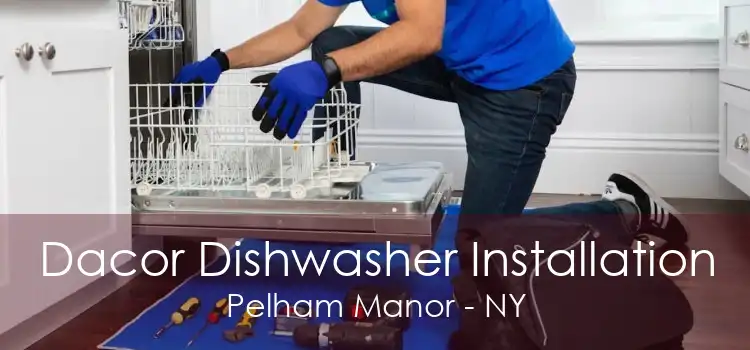 Dacor Dishwasher Installation Pelham Manor - NY