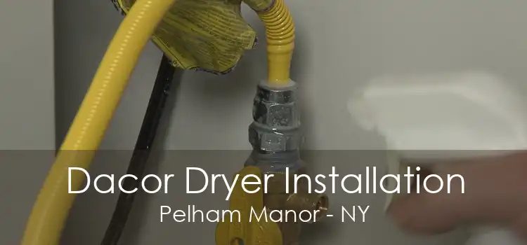 Dacor Dryer Installation Pelham Manor - NY
