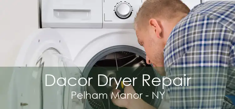 Dacor Dryer Repair Pelham Manor - NY