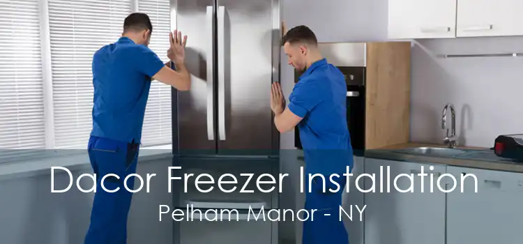 Dacor Freezer Installation Pelham Manor - NY