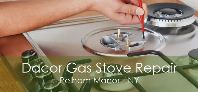 Dacor Gas Stove Repair Pelham Manor - NY