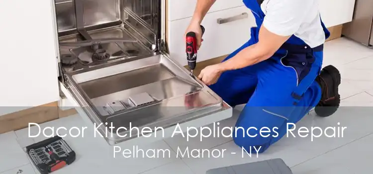 Dacor Kitchen Appliances Repair Pelham Manor - NY