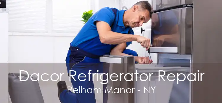 Dacor Refrigerator Repair Pelham Manor - NY