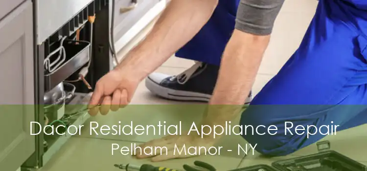 Dacor Residential Appliance Repair Pelham Manor - NY
