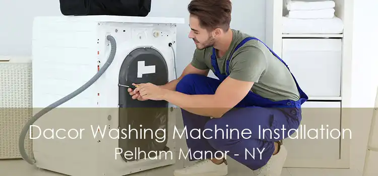 Dacor Washing Machine Installation Pelham Manor - NY