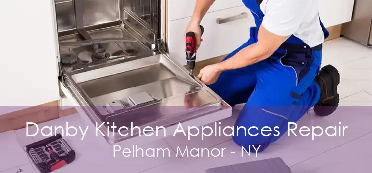 Danby Kitchen Appliances Repair Pelham Manor - NY