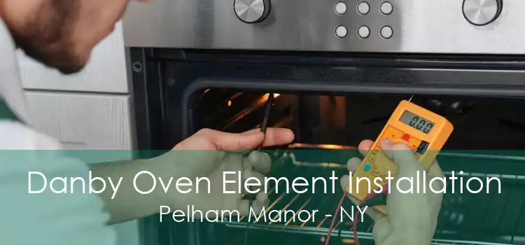 Danby Oven Element Installation Pelham Manor - NY