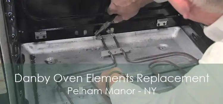 Danby Oven Elements Replacement Pelham Manor - NY