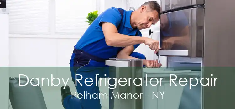 Danby Refrigerator Repair Pelham Manor - NY