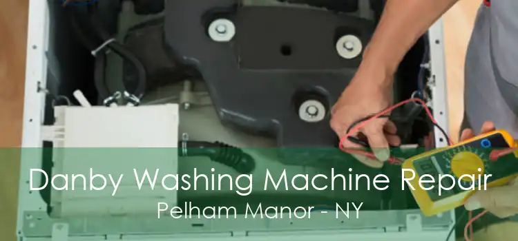 Danby Washing Machine Repair Pelham Manor - NY