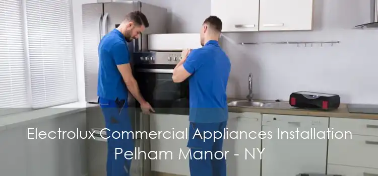 Electrolux Commercial Appliances Installation Pelham Manor - NY