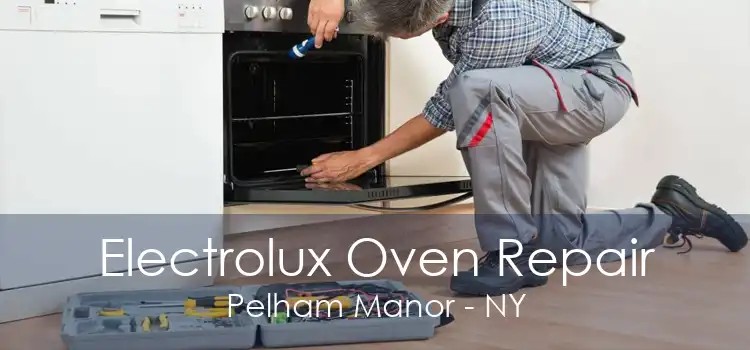 Electrolux Oven Repair Pelham Manor - NY