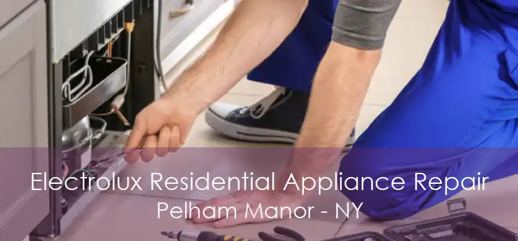 Electrolux Residential Appliance Repair Pelham Manor - NY