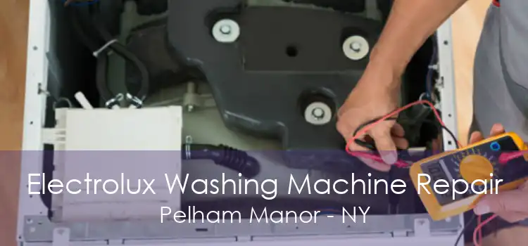 Electrolux Washing Machine Repair Pelham Manor - NY