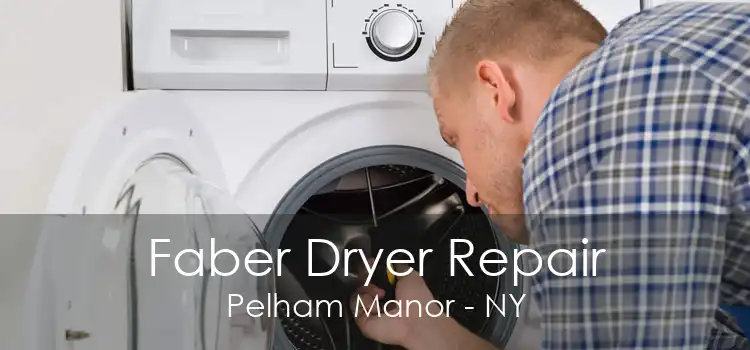 Faber Dryer Repair Pelham Manor - NY