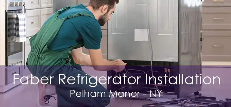 Faber Refrigerator Installation Pelham Manor - NY