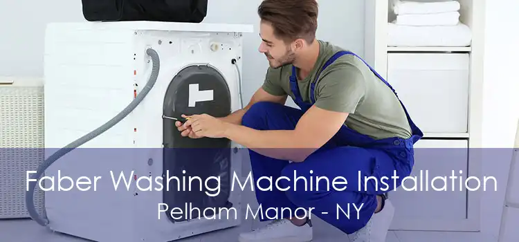 Faber Washing Machine Installation Pelham Manor - NY