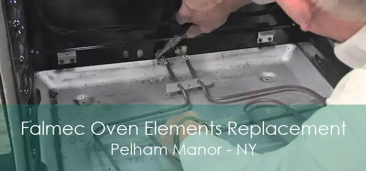 Falmec Oven Elements Replacement Pelham Manor - NY