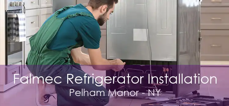 Falmec Refrigerator Installation Pelham Manor - NY