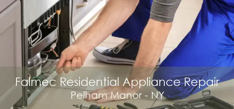 Falmec Residential Appliance Repair Pelham Manor - NY