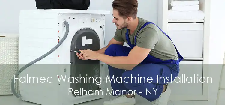 Falmec Washing Machine Installation Pelham Manor - NY