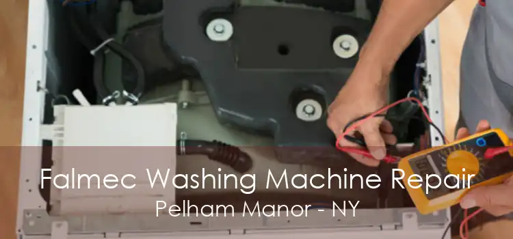 Falmec Washing Machine Repair Pelham Manor - NY