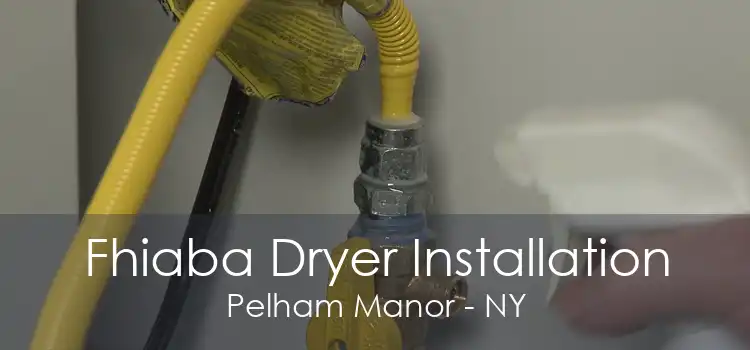 Fhiaba Dryer Installation Pelham Manor - NY