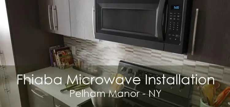 Fhiaba Microwave Installation Pelham Manor - NY