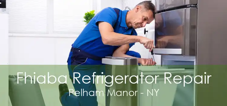 Fhiaba Refrigerator Repair Pelham Manor - NY