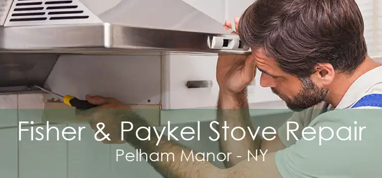 Fisher & Paykel Stove Repair Pelham Manor - NY
