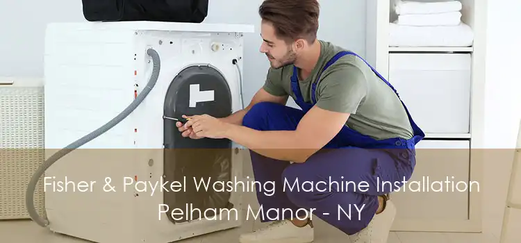 Fisher & Paykel Washing Machine Installation Pelham Manor - NY
