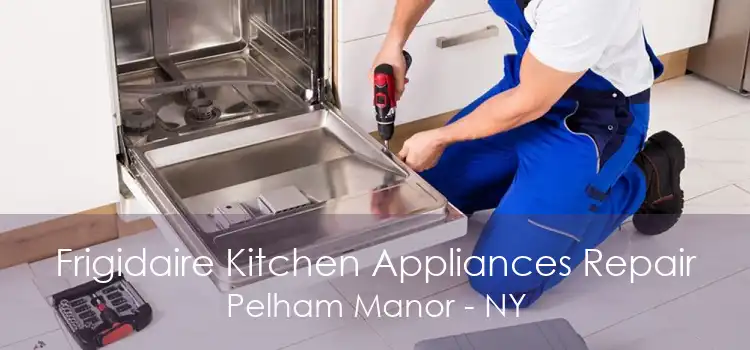 Frigidaire Kitchen Appliances Repair Pelham Manor - NY