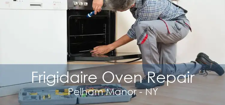 Frigidaire Oven Repair Pelham Manor - NY