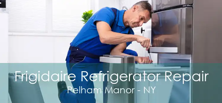 Frigidaire Refrigerator Repair Pelham Manor - NY