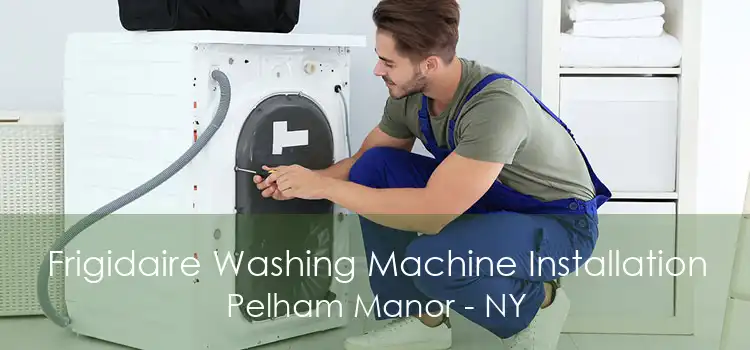 Frigidaire Washing Machine Installation Pelham Manor - NY