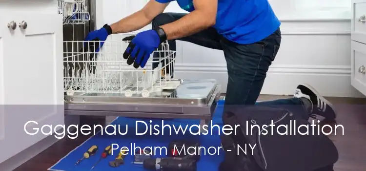 Gaggenau Dishwasher Installation Pelham Manor - NY