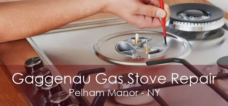 Gaggenau Gas Stove Repair Pelham Manor - NY