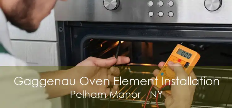 Gaggenau Oven Element Installation Pelham Manor - NY