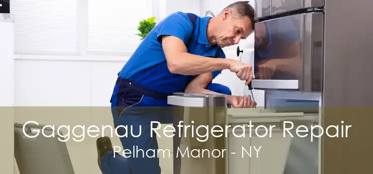 Gaggenau Refrigerator Repair Pelham Manor - NY