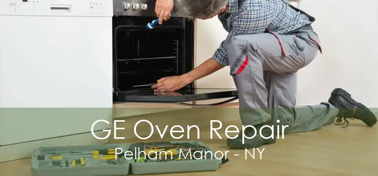 GE Oven Repair Pelham Manor - NY
