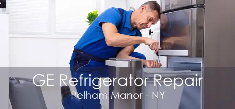 GE Refrigerator Repair Pelham Manor - NY
