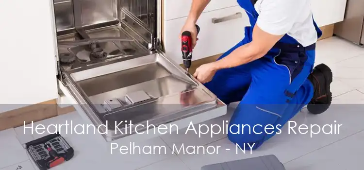 Heartland Kitchen Appliances Repair Pelham Manor - NY