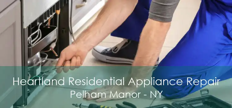Heartland Residential Appliance Repair Pelham Manor - NY