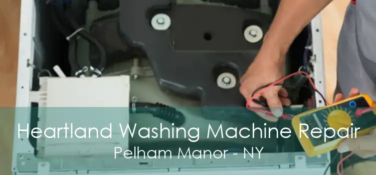 Heartland Washing Machine Repair Pelham Manor - NY