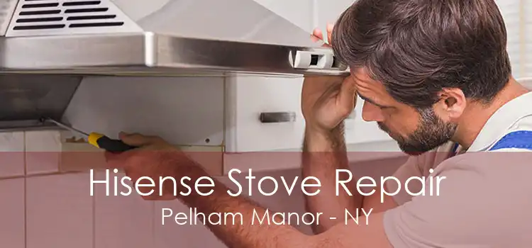 Hisense Stove Repair Pelham Manor - NY