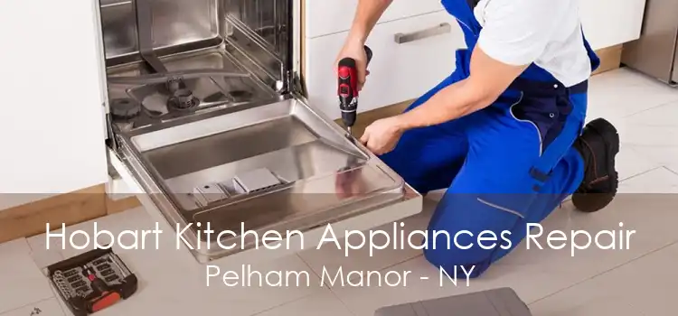 Hobart Kitchen Appliances Repair Pelham Manor - NY