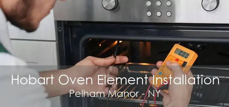 Hobart Oven Element Installation Pelham Manor - NY
